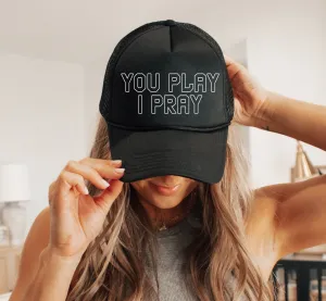 Black You Play I Pray Trucker Hat/ Inspiring  Sports Mom Trucker Hats/ Gifts for Her