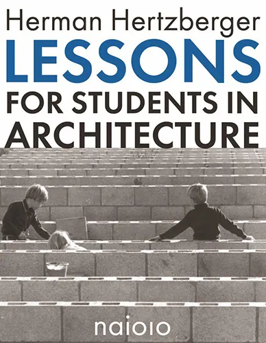 Herman Hertzberger: Lessons For Students In Architecture (7th Ed)